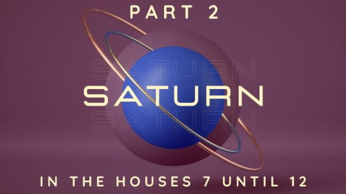 Saturn in the Natal Houses 7 - 12th